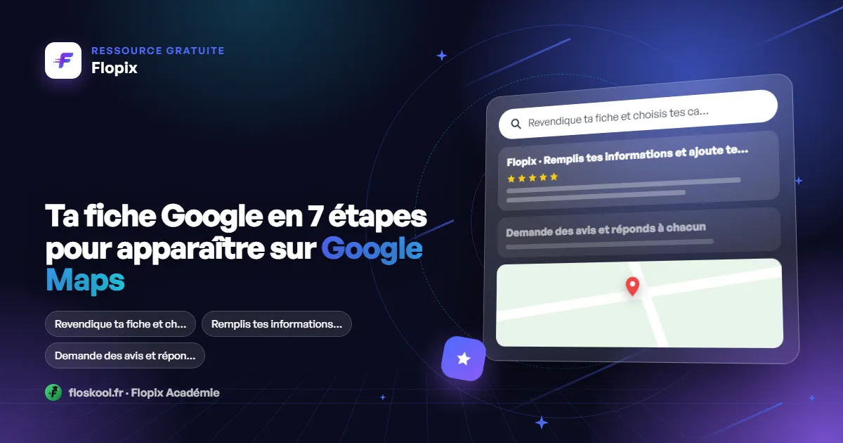 Ta fiche Google en 7 étapes pour apparaître sur Google Maps
